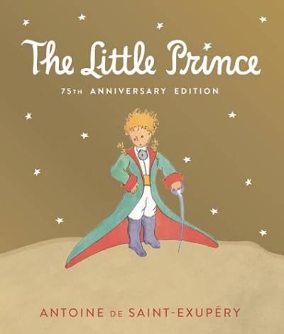 Little Prince 75th Anniversary Edition: Includes the History and Making of the Classic Story